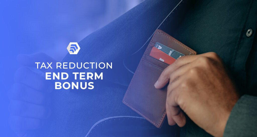 Tax Reduction: End-Term Bonus