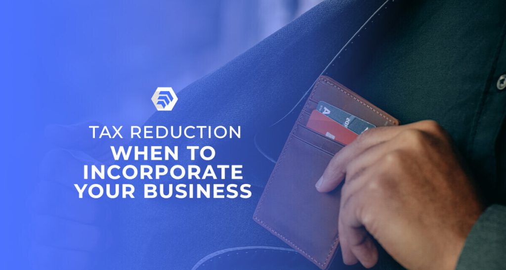 Tax Reduction: When to Incorporate Your Business