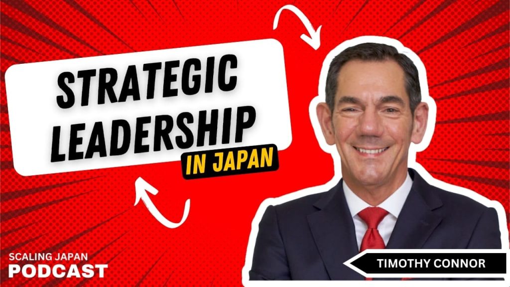Strategic Leadership in Japan with Timothy Connor