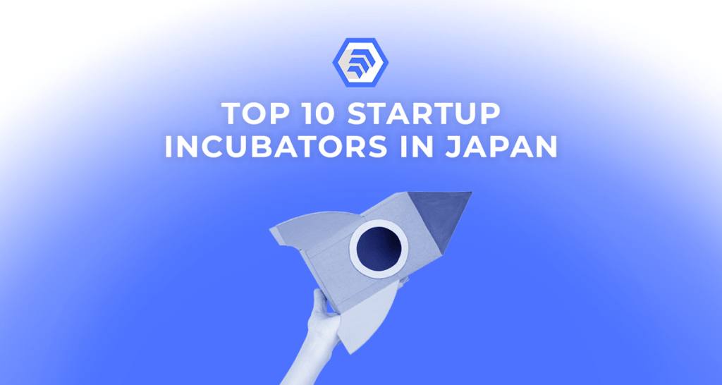 Top 10 Start-up Incubators in Japan
