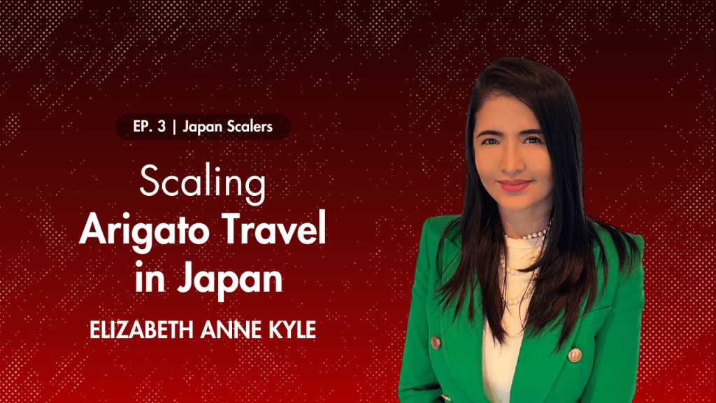 Japan Scalers : Scaling Arigato Travel with Elizabeth Anne Kyle